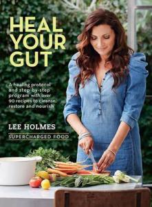 Heal Your Gut - Lee Holmes www.murdochbooks.com.au