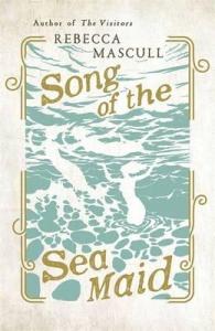 Song of the Sea Maid Rebecca Mascull cover